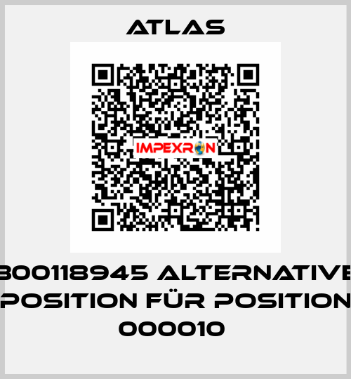 300118945 Alternative Position für Position 000010  Atlas