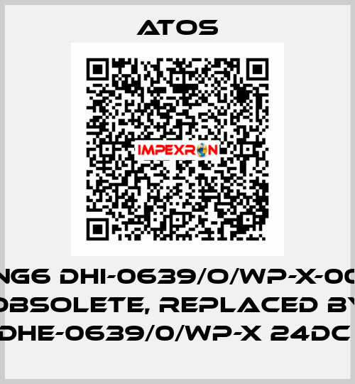 NG6 DHI-0639/O/WP-X-00 obsolete, replaced by DHE-0639/0/WP-X 24DC  Atos