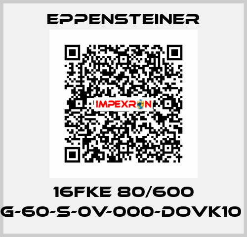 16FKE 80/600 G-60-S-0V-000-DOVK10  Eppensteiner