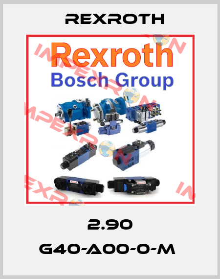 2.90 G40-A00-0-M  Rexroth