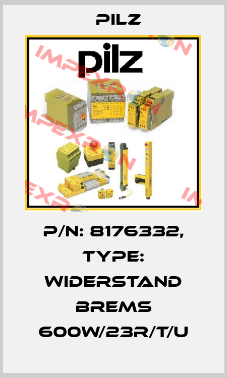 p/n: 8176332, Type: Widerstand Brems 600W/23R/T/U Pilz