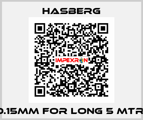 0.15MM FOR LONG 5 MTR  Hasberg