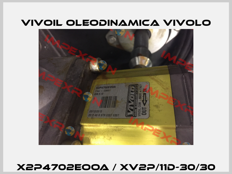 X2P4702EOOA / XV2P/11D-30/30 Vivoil Oleodinamica Vivolo
