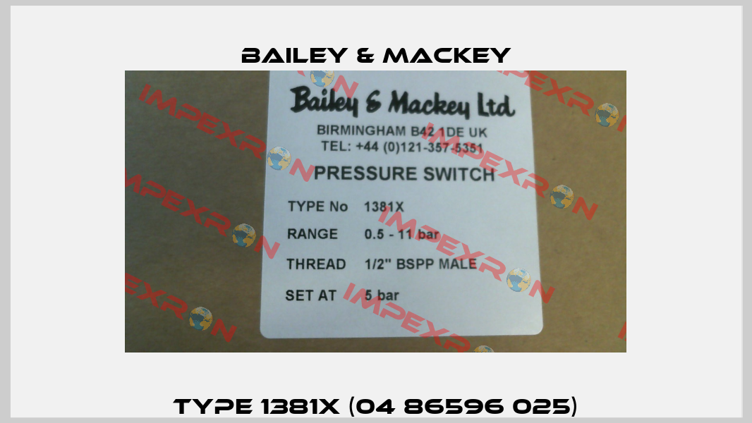 Type 1381X (04 86596 025) Bailey & Mackey