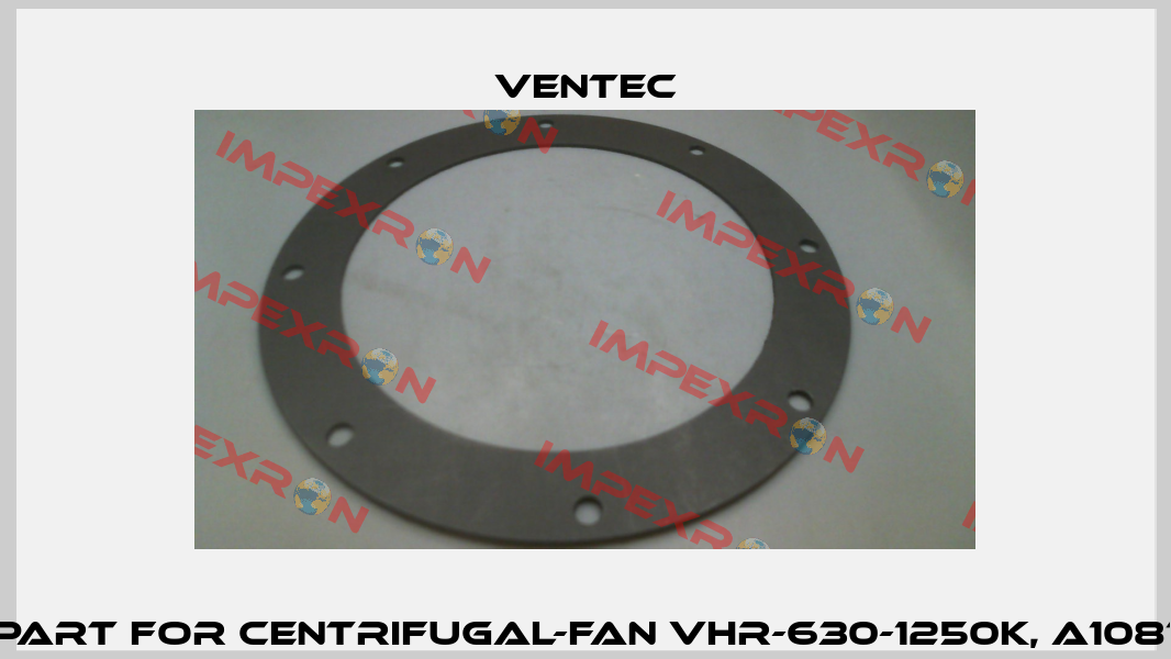 Spare part for centrifugal-fan VHR-630-1250K, A108193.01.01 Ventec